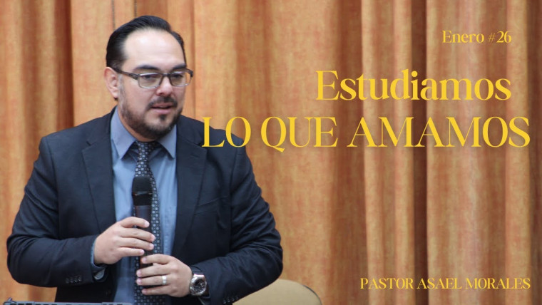 Pastor Asael - Estudiamos lo que amamos